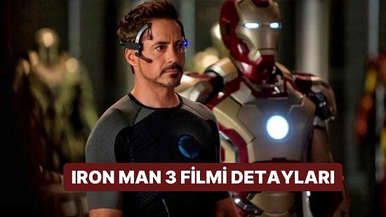 Iron Man 3 Filminin Konusu Nedir, Oyuncuları Kimler? Iron Man 3 Filmi Hakkında Merak Edilenler