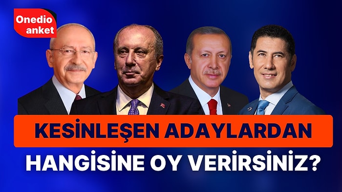 4 Aday Kesinleşti! Onedio'dan Cumhurbaşkanlığı Seçimi Anketi