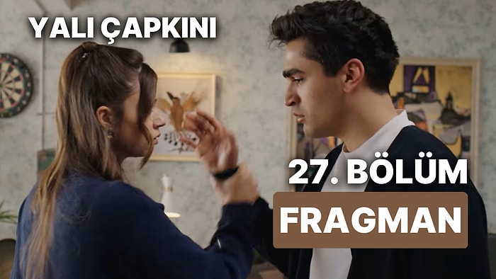 Yalı Çapkını Son Bölüm Fragmanı Yayınlandı! Yalı Çapkını 27. Bölüm Fragmanı ve Son Bölüm Özeti