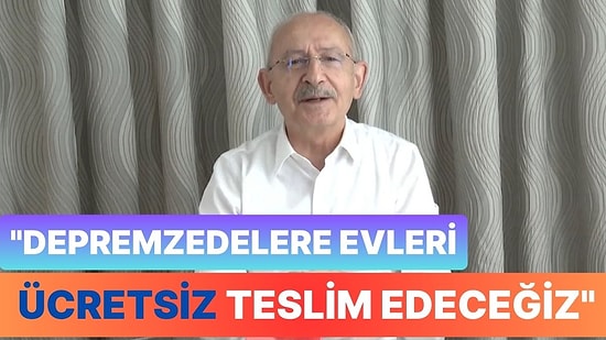 Kemal Kılıçdaroğlu'ndan Yeni Video: “Konutları Depremzedelere Ücretsiz Vereceğiz”