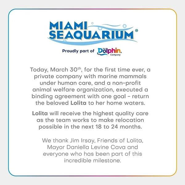 Miami Seaquarium’u geçen sene satın alan Dolphin Şirketi, tarihte ilk defa su parkı yöneten bir özel şirketin hayvan refahı için çalışan bir sivil toplum kuruluşuyla anlaşma yaparak Lolita’nın doğal ortamına dönmesi için çalışacağını belirtti.