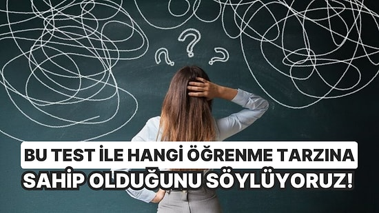 Bu Test ile Hangi Öğrenme Tarzına Sahip Olduğunu Söylüyoruz!