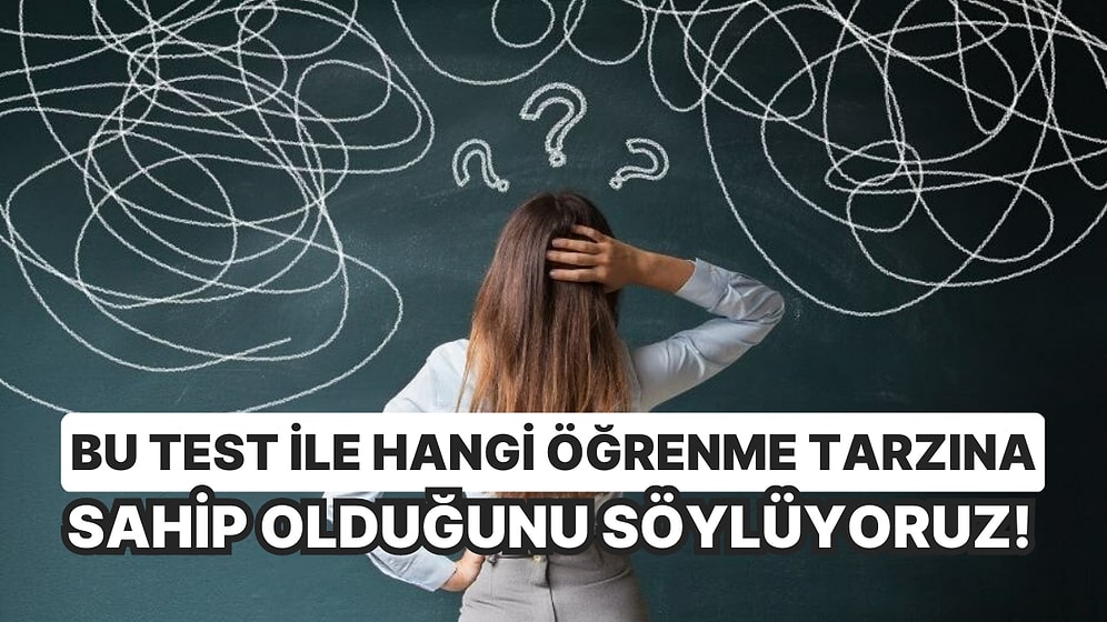 Bu Test ile Hangi Öğrenme Tarzına Sahip Olduğunu Söylüyoruz!