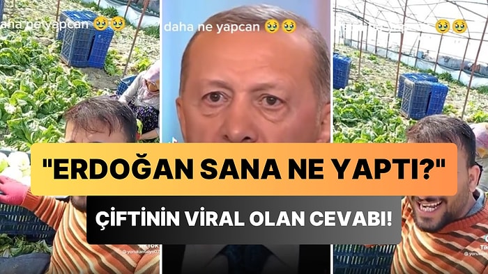 Cumhurbaşkanı Erdoğan'ın 'Erdoğan Sana Ne Yaptı?' Sorusuna Çiftçiden Müthiş Cevap