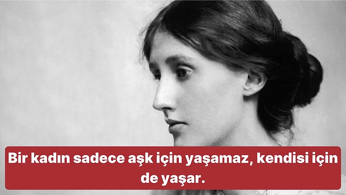 Zamanın İçinden Geçen Feminist Yazar Virginia Woolf'tan Kadın Olmaya ve Hayata Dair 30 Çarpıcı Alıntı