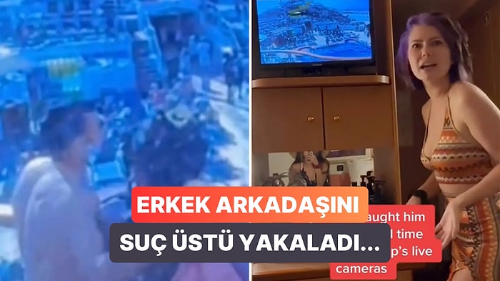 Erkek Arkadaşı Tarafından Aldatıldığını Gemideki Güvenlik Kamerasından Gören Kadının İlginç Tepkisi