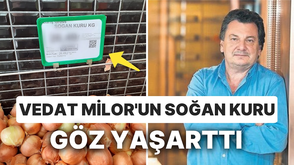Zam Şampiyonu Soğan Gündemden Düşmezken Vedat Milor Yeni Tartışma Başlattı