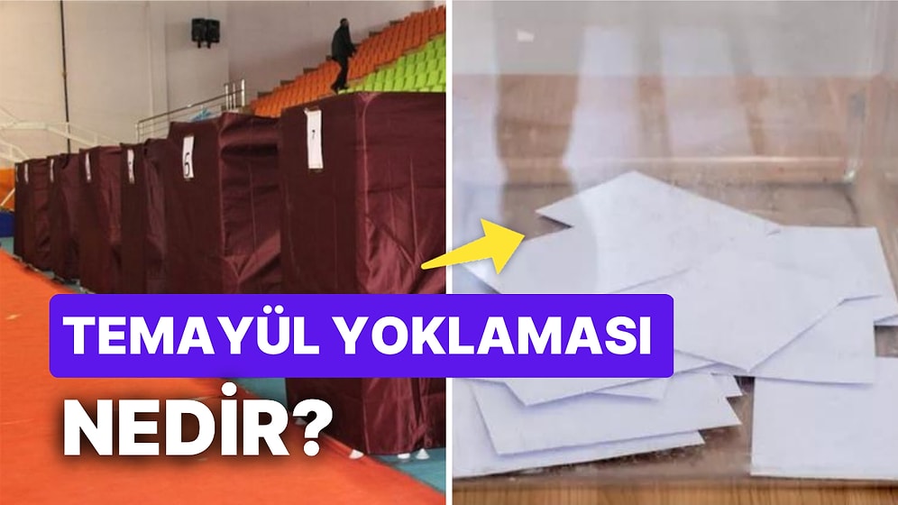 Temayül Yoklaması Nedir, Ne Anlama Geliyor? Temayül Yoklaması Neden Yapılır?