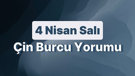 4 Nisan Salı Çin Burcuna Göre Günün Nasıl Geçecek?