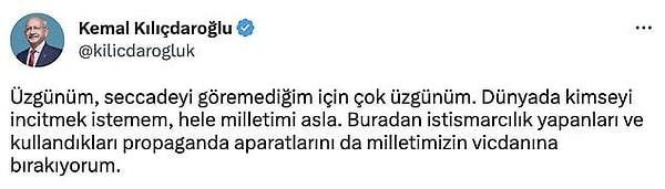Ardından Kılıçdaroğlu seccadeyi görmediğini söyleyerek özür diledi.