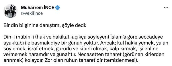 Kemal Kılıçdaroğlu'na destek çıkan ve seccadenin kutsal olmadığını söyleyen birçok kişi de vardı. Bu isimlerden biri de Memleket Partisi Lideri Muharrem İnce'ydi.