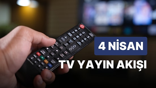 4 Nisan TV Yayın Akışı: Bu Akşam Hangi Diziler Var? FOX, TV8, TRT1, Show TV, Star TV, ATV, Kanal D