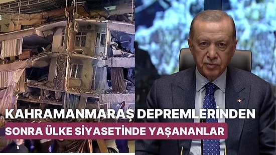 6 Şubat Kahramanmaraş Merkezli Depremlerden Sonra Türkiye'de Gündeme Gelen Olayların Kronolojisi