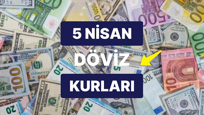 5 Nisan 2023 Güncel Döviz Kuru USD Fiyatı: Bugün Dolar Fiyatı Ne Kadar? 1 Dolar Ne Kadar, Kaç TL?