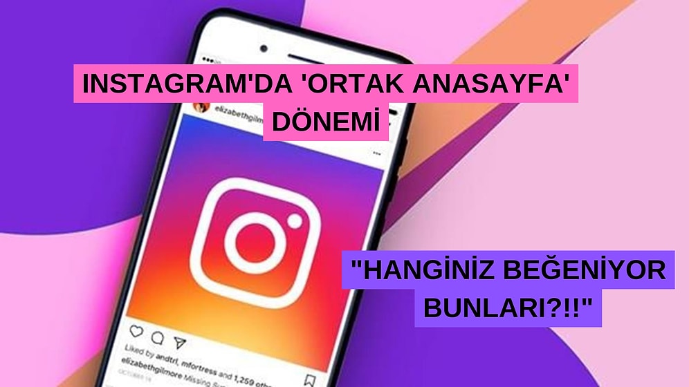 Instagram'a 'Ortak Ana Sayfa' Geliyor: "Kim Beğendi Bunları" Kavgaları Başlasın!