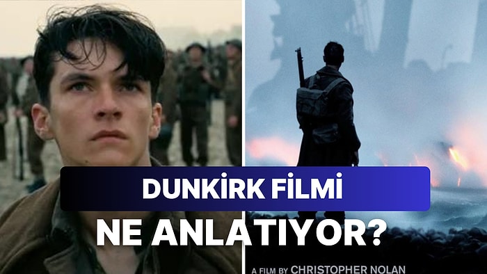 Gerçek Hikayeden Uyarlanan Dunkirk Filminin Konusu Nedir? Dunkrik Filminin Oyuncuları Kimlerdir?