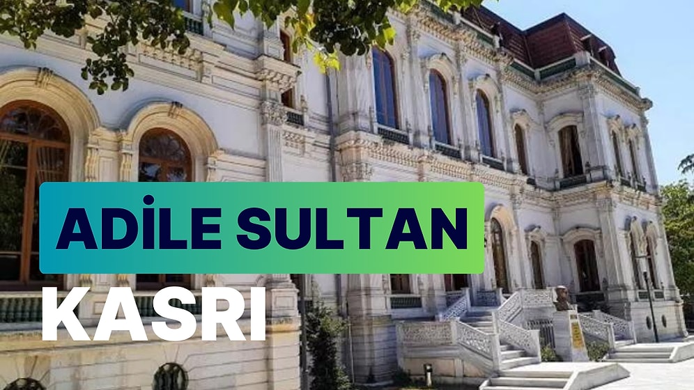 Adile Sultan Kasrı Rehberi: Eşsiz Tarihiyle Üsküdar'ın Gözbebeğini Keşfedin!