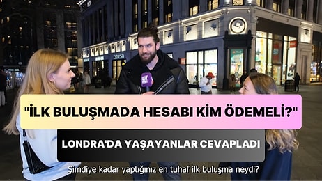 Londra'da Yaşayan Kadın ve Erkekler Cevaplıyor: İlk Buluşmada Hesabı Kim Ödemeli?