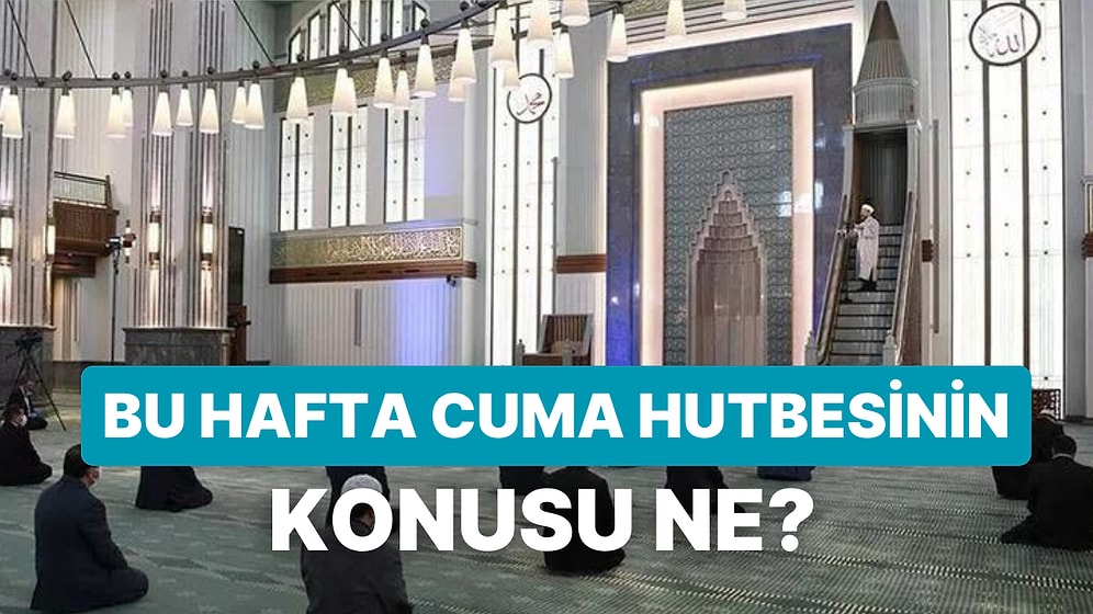 Bu Haftanın Cuma Hutbesi Konusu Açıklandı: 7 Nisan Cuma Hutbesi Konusu Ne?