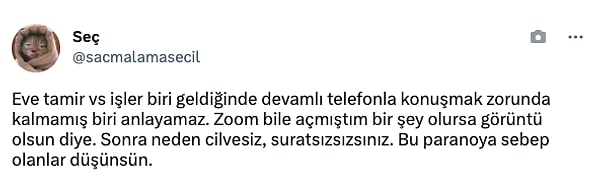 "Zoom bile açmıştım bir şey olursa görüntü olsun diye. Sonra neden cilvesiz, suratsızsızsınız..."