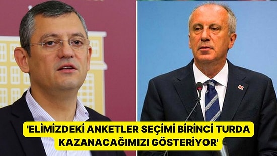 Özgür Özel'den Muharrem İnce'ye: 'Biz Sayın İnce’yi Seviyoruz'