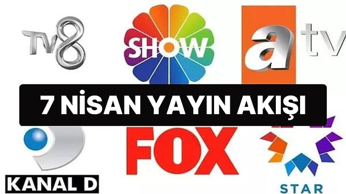 7 Nisan 2023 TV Yayın Akışı: Bu Akşam Televizyonda Neler Var? FOX, TV8, TRT 1, ATV, Show TV, Star TV, Kanal D