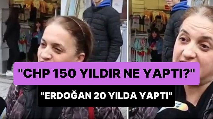 'CHP 150 Yıldır Ne Yaptı? Erdoğan 20 Yılda Yaptı' Diyen Kadın