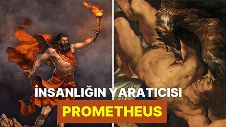 Hırsızlık mı, İyilik mi? Yunan Mitolojisinin Ünlü Titanı Prometheus'un İnsanlık İçin Yaptığı Seçim