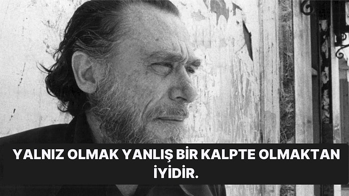 Çirkin Gerçekliğin Şairi Charles Bukowski'den Hayata Dair 20 Çarpıcı Alıntı