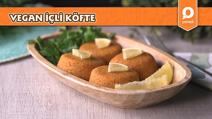 En Pratik İçli Köfte Tarifimiz İle Karşınızdayız! Vegan İçli Köfte Nasıl Yapılır?