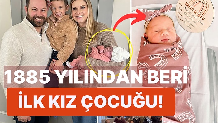 138 Yıl Sonra Gelen Tatlı Sürpriz: Yüz Yılın Ardından Ailenin Doğan İlk Kız Çocuğu Herkesi Şaşırttı!