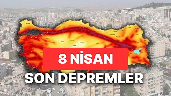 8 Nisan Cumartesi AFAD ve Kandilli Rasathanesi Son Depremler Listesi: Yine Deprem mi Oldu?