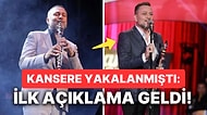 Bağırsak Kanserine Yakalanan Hüsnü Şenlendirici'den İlk Açıklama Geldi!