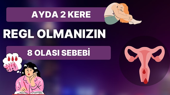 Bir Keresi Bile İnsanı Çıldırtıyorken Ayda İki Kere Olmak mı? Ayda İki Kere Adet Olmanızın 8 Olası Sebebi