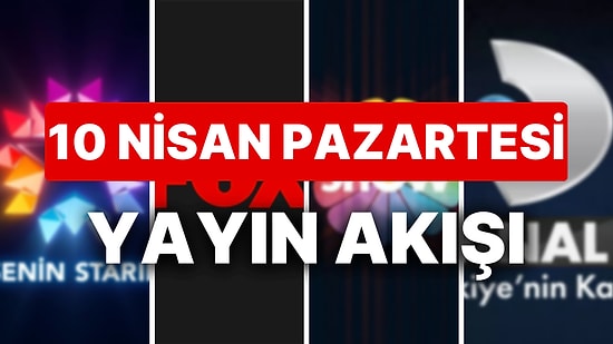 10 Nisan 2023 TV Yayın Akışı: Bu Akşam Televizyonda Neler Var? FOX, TV8, TRT1, Show TV, Star TV, ATV, Kanal D