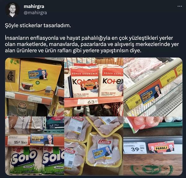 'Bu ürün size pahalı mı geldi? Erdoğan sayesinde' ve 'Bu ürün bizim yüzümüden pahalı' mesajları yer alan yapıştırmalarda Cumhurbaşkanı Erdoğan ve MHP lideri Devlet Bahçeli'nin fotoğrafları yer alıyordu.