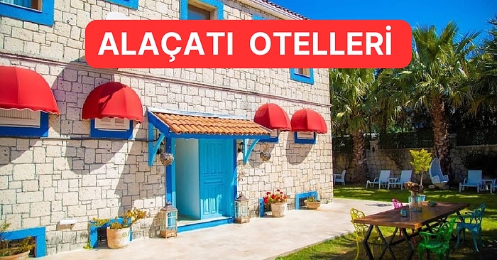 Taş Evleri ve Begonvilleriyle Alaçatı’da Unutulmayacak Bir Tatil İçin Uygun Fiyatlı Oteller