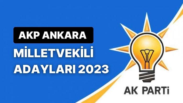 AK Parti Ankara Milletvekili Adayları 2023: AKP Ankara 1., 2. ve 3. Bölge Milletvekili Adayları Kimler?