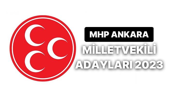 MHP Milletvekili Adayları 2023: MHP Ankara 1. 2. ve 3. Bölge Milletvekili Adayları Kimler?