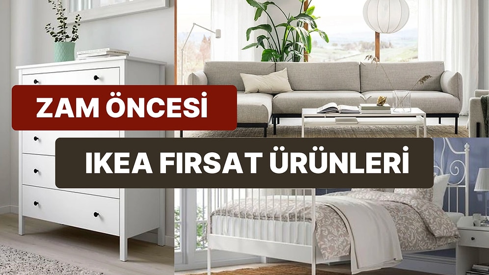 IKEA Ürünlerine Zam Geliyor! Zam Gelmeden Önce Hemen Kapman Gereken IKEA’nın En İyi Fırsat Ürün Tavsiyeleri