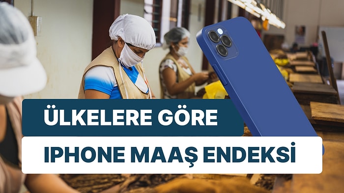 iPhone Almak İçin Ülkelerde Maaşın Ne Kadarı Harcanıyor?