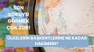 Bu Testin Son Sorusunu Görmek Çok Zor! Ülkelerin Başkentlerini Hatasız Bilebilecek misin?