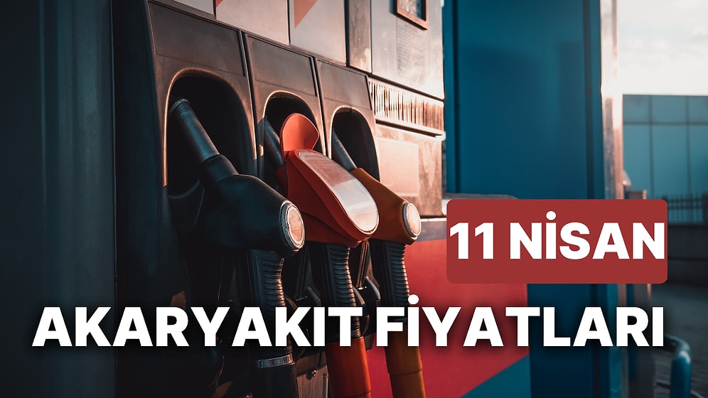 11 Nisan Salı Güncel Akaryakıt Fiyatları: Brent Petrol, LPG, Motorin, Benzin Fiyatı Ne Kadar Oldu?