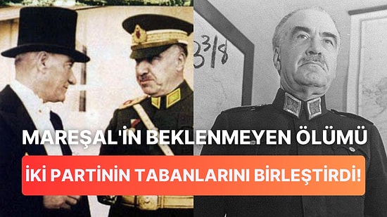 14 Mayıs Seçimleri'nin Kaderini Değiştiren Ölüm: Mareşal Fevzi Çakmak