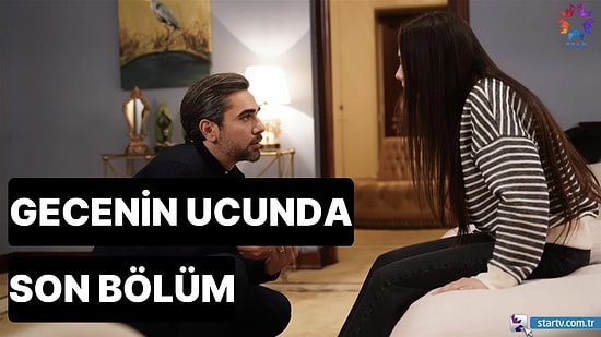 Gecenin Ucunda 24. Bölüm Tek Parça İzleme Ekranı: Gecenin Ucunda Son Bölüm Tek Parça Full İzle