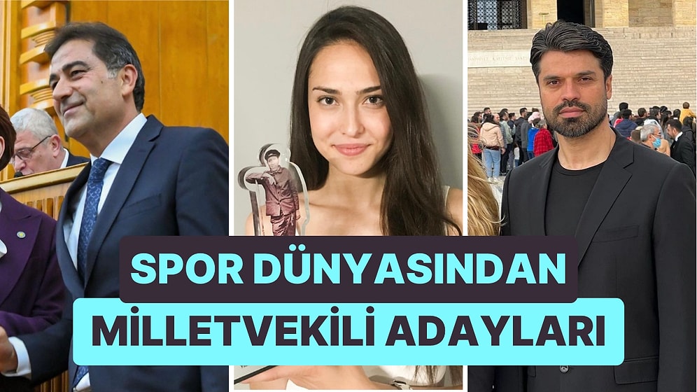 14 Mayıs'ta Onlar da Yarışacak! Milletvekili Adayı Olarak Parti Listelerinde Yer Alan Eski Sporcular