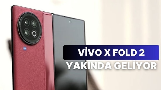 Katlanabilir Telefonların Yeni Lideri Yolda: Vivo X Fold 2