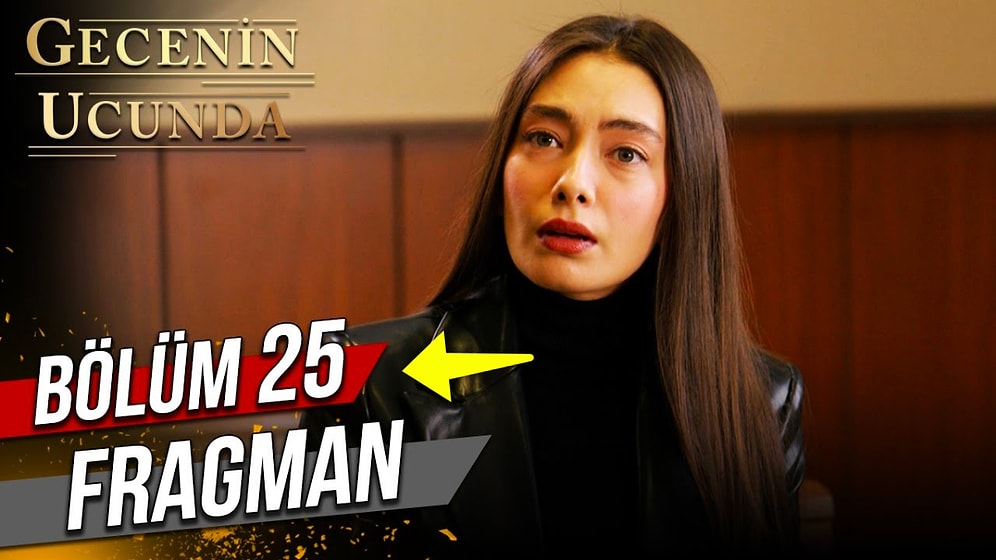 Gecenin Ucunda Son Bölüm Fragmanı Yayınlandı! Gecenin Ucunda 25. Bölüm Fragmanı ve Son Bölüm Özeti