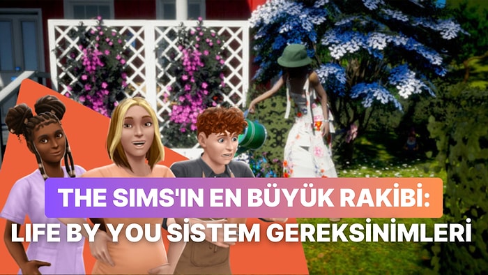 The Sims'i Bitirecek mi? Life by You Sistem Gereksinimleri Açıklandı