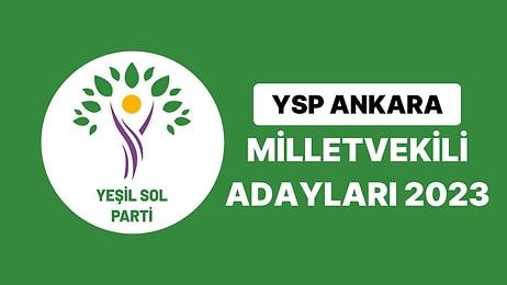 Yeşil Sol Parti Ankara Milletvekili Adayları 2023: YSP Ankara 1. 2. ve 3. Bölge Milletvekili Adayları Kimdir?
